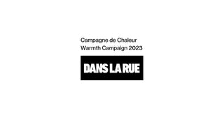 The words "Campagne de Chaleur/Warmth Campaign 2023/Dans La Rue appear in the center of a white background